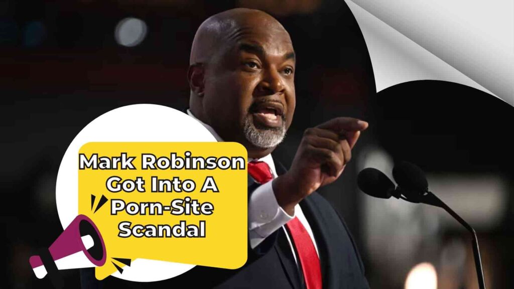 Mark Robinson Got Into A Porn-Site Scandal.Trump is at risk due to his protégé with him.