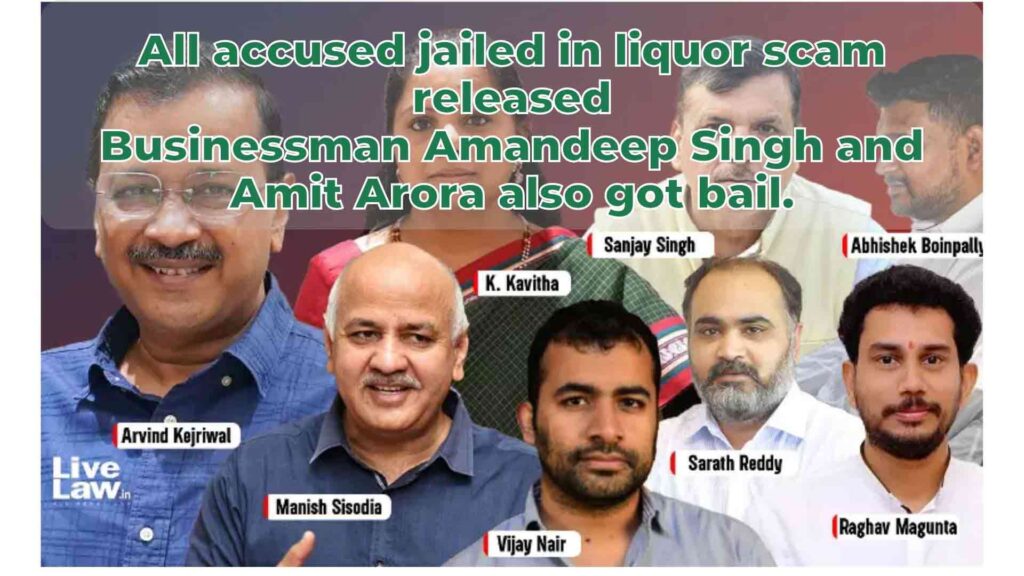 All accused jailed in liquor scam released,Businessman Amandeep Singh and Amit Arora also got bail.