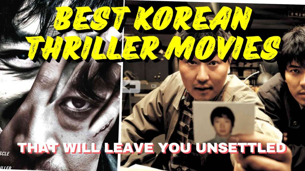 Best Korean Thriller Movies That Will Leave You Unsettled