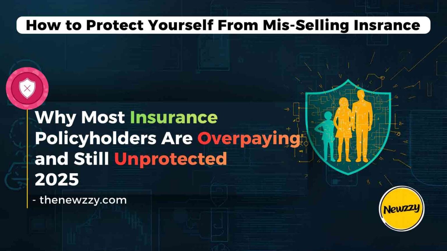 Insurance Mis-Selling | Why Most Insurance Policyholders Are Overpaying and Still Unprotected in 2025