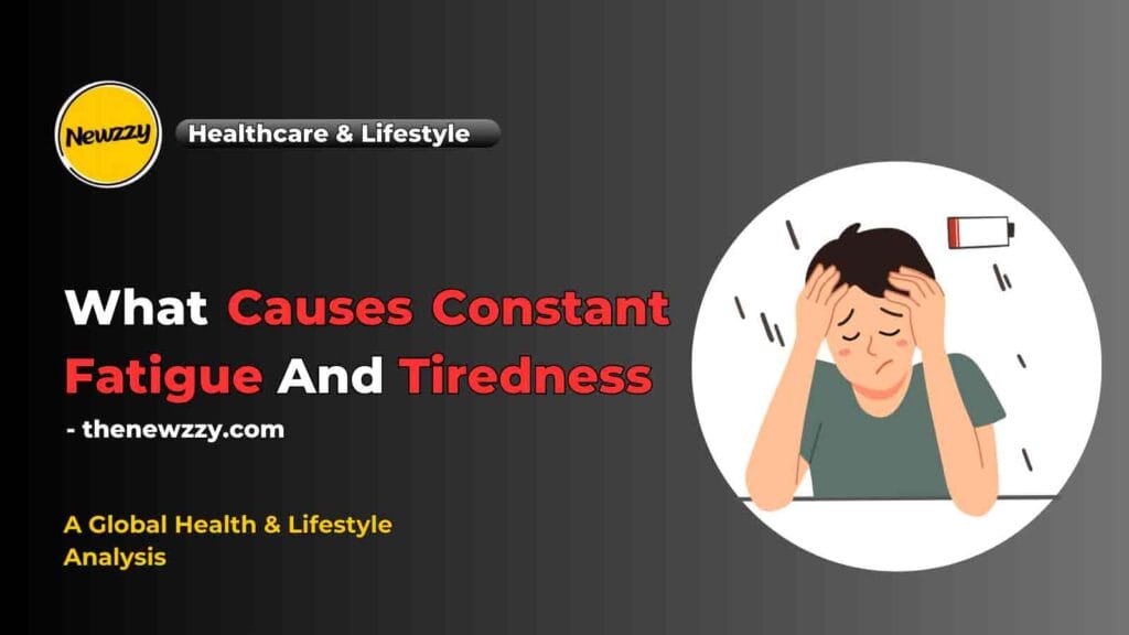 Why People Are Tired All the Time | Fatigue & Tiredness: Causes, Symptoms, Treatment in 2025 6 What Causes Constant Fatigue And Tiredness |