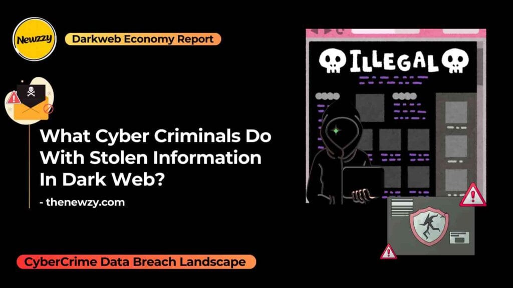 What Cyber Criminals Do With Stolen Information In Dark Web? 