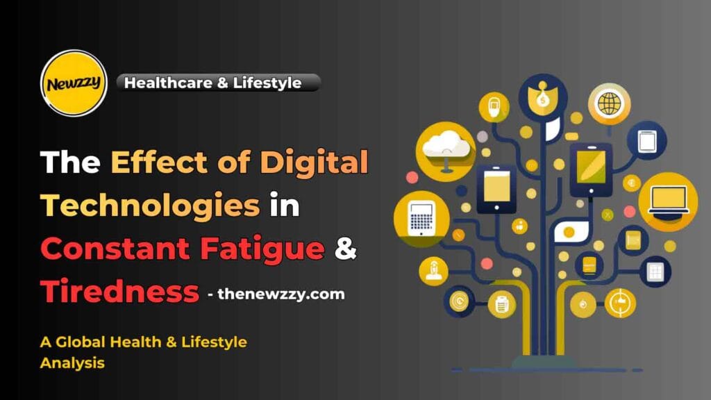 Why People Are Tired All the Time | Fatigue & Tiredness: Causes, Symptoms, Treatment in 2025 8 The Effect of Digital Technologies in Constant Fatigue & Tiredness